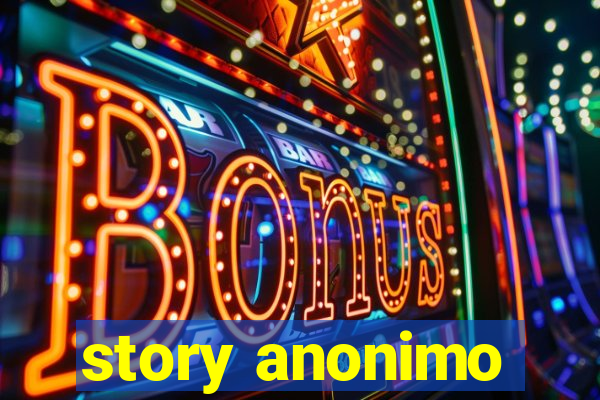 story anonimo